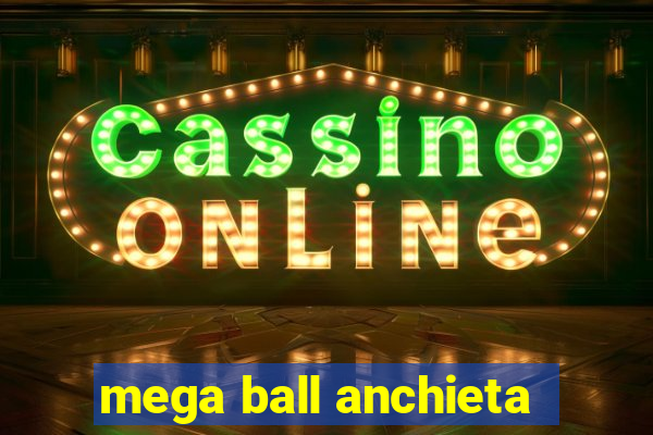 mega ball anchieta